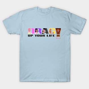 Drag up your life from Drag Race T-Shirt